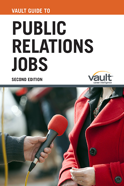 Vault Guide to Public Relations Jobs, Second Edition