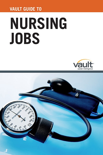 Vault Guide to Nursing Jobs