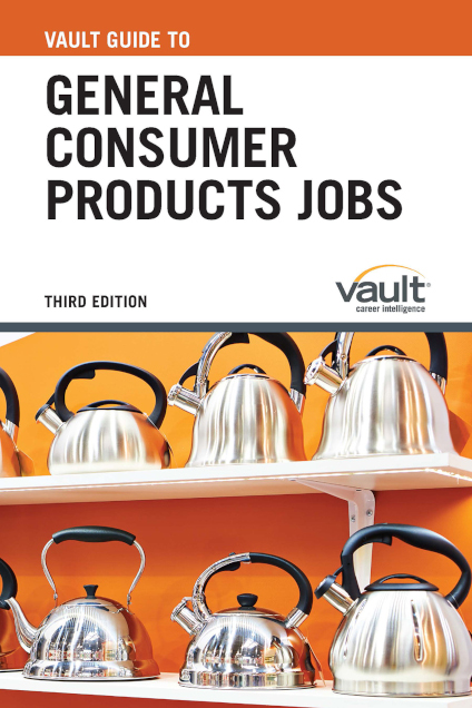 Vault Guide to General Consumer Products Jobs, Third Edition