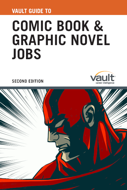Vault Guide to Comic Book and Graphic Novel Jobs, Second Edition